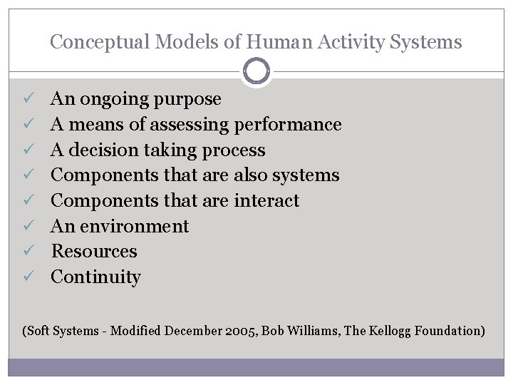 Conceptual Models of Human Activity Systems ü An ongoing purpose ü A means of