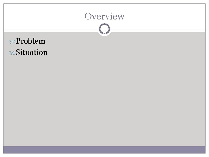 Overview Problem Situation 