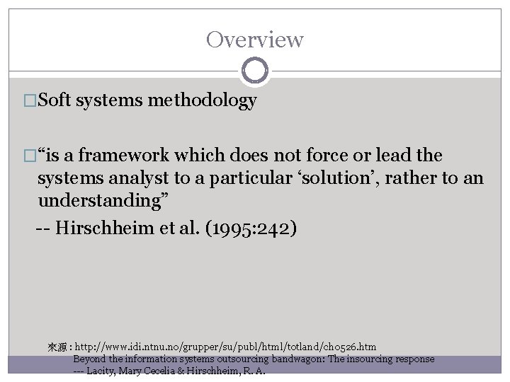 Overview �Soft systems methodology �“is a framework which does not force or lead the