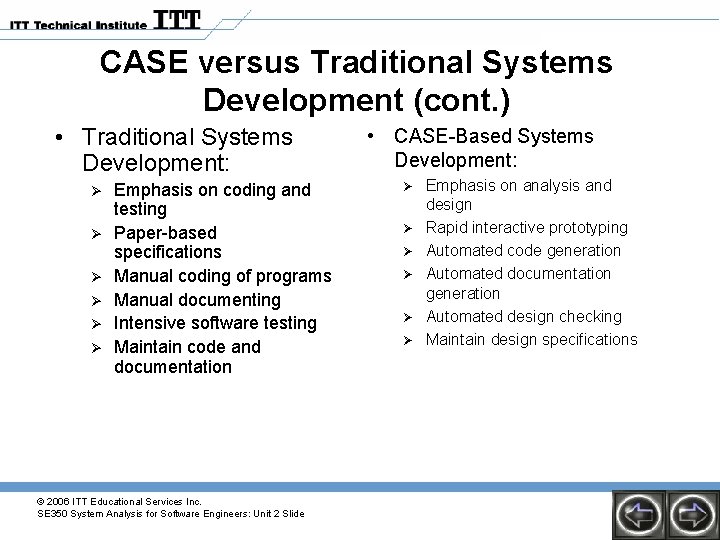 CASE versus Traditional Systems Development (cont. ) • Traditional Systems Development: Ø Ø Ø CASE versus Traditional Systems Development (cont. ) • Traditional Systems Development: Ø Ø Ø