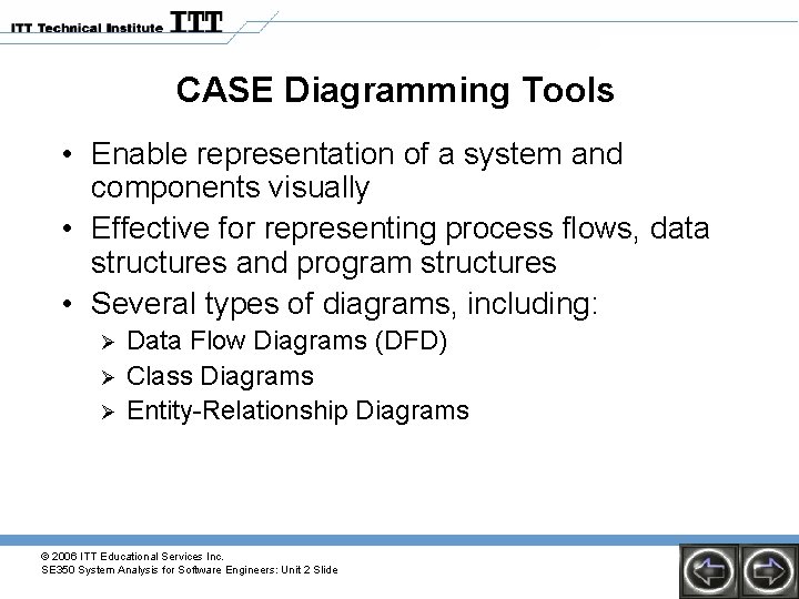 CASE Diagramming Tools • Enable representation of a system and components visually • Effective CASE Diagramming Tools • Enable representation of a system and components visually • Effective