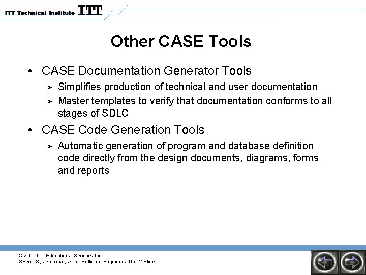 Other CASE Tools • CASE Documentation Generator Tools Ø Ø Simplifies production of technical Other CASE Tools • CASE Documentation Generator Tools Ø Ø Simplifies production of technical