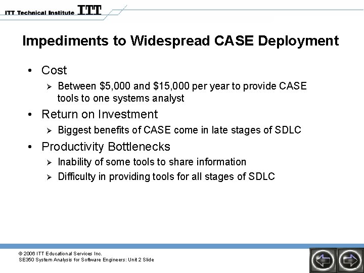 Impediments to Widespread CASE Deployment • Cost Ø Between $5, 000 and $15, 000 Impediments to Widespread CASE Deployment • Cost Ø Between $5, 000 and $15, 000