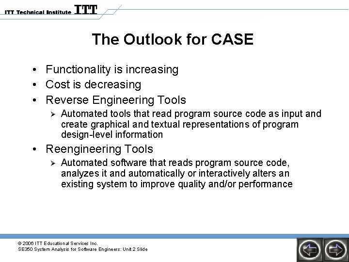 The Outlook for CASE • Functionality is increasing • Cost is decreasing • Reverse The Outlook for CASE • Functionality is increasing • Cost is decreasing • Reverse