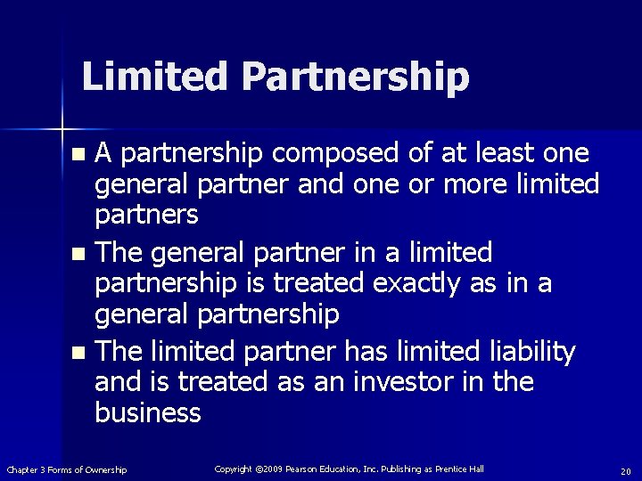 Limited Partnership A partnership composed of at least one general partner and one or