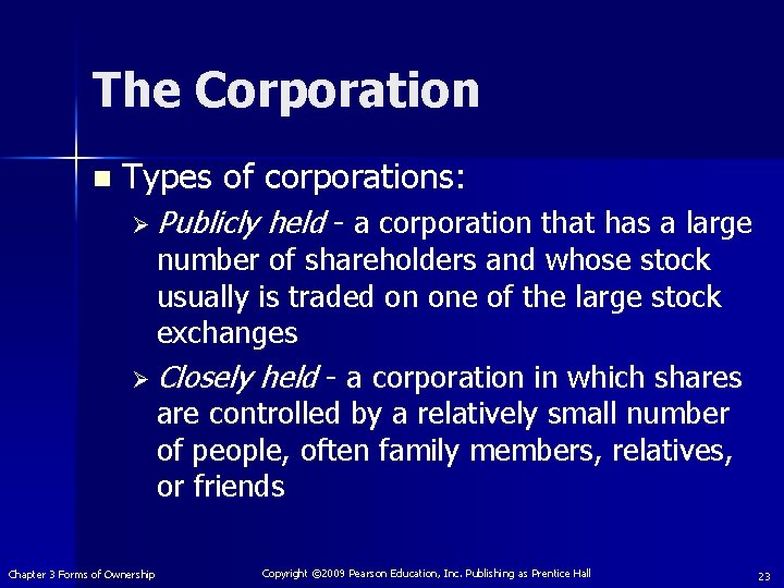 The Corporation n Types of corporations: Ø Publicly held - a corporation that has