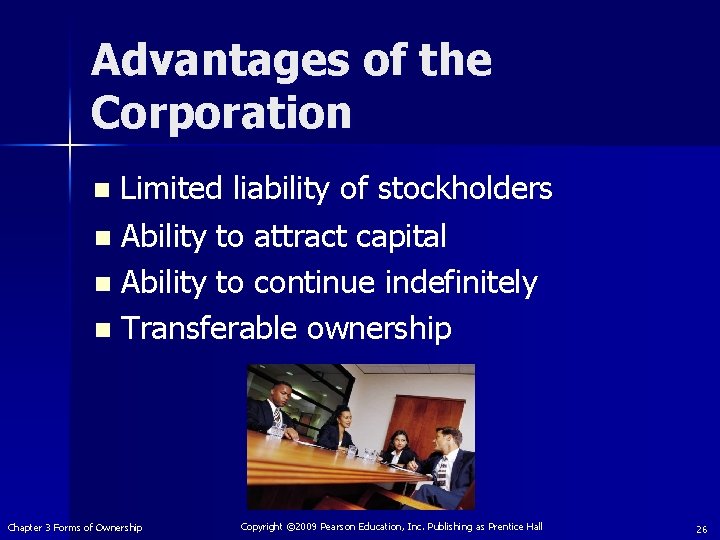 Advantages of the Corporation Limited liability of stockholders n Ability to attract capital n