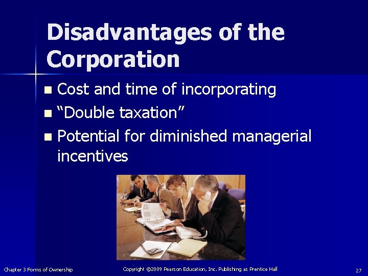 Disadvantages of the Corporation Cost and time of incorporating n “Double taxation” n Potential