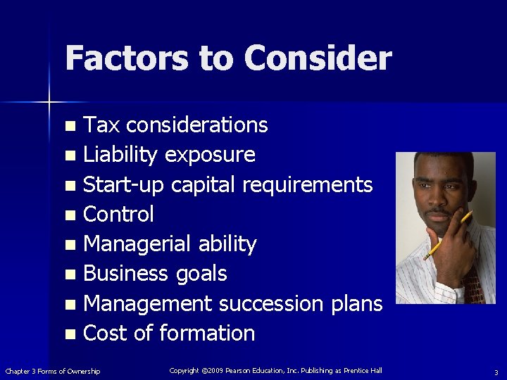 Factors to Consider Tax considerations n Liability exposure n Start-up capital requirements n Control