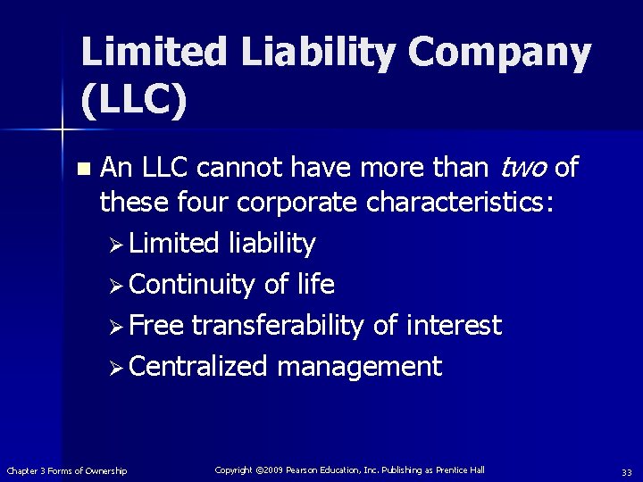 Limited Liability Company (LLC) n An LLC cannot have more than two of these