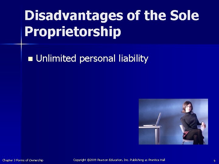 Disadvantages of the Sole Proprietorship n Unlimited personal liability Chapter 3 Forms of Ownership