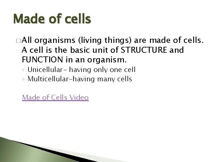 Made of cells � All organisms (living things) are made of cells. A cell