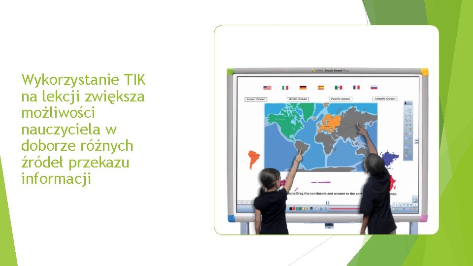 Wykorzystanie TIK na lekcji zwiększa możliwości nauczyciela w doborze różnych źródeł przekazu informacji 