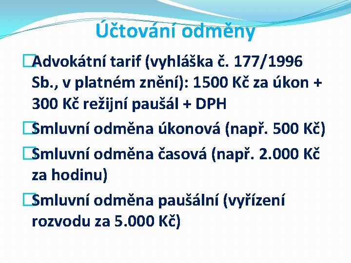 Účtování odměny �Advokátní tarif (vyhláška č. 177/1996 Sb. , v platném znění): 1500 Kč