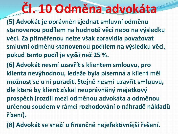 Čl. 10 Odměna advokáta (5) Advokát je oprávněn sjednat smluvní odměnu stanovenou podílem na