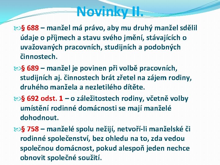 Novinky II. § 688 – manžel má právo, aby mu druhý manžel sdělil údaje