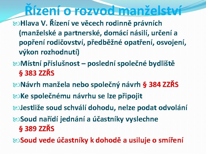 Řízení o rozvod manželství Hlava V. Řízení ve věcech rodinně právních (manželské a partnerské,