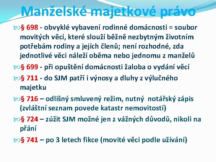 Manželské majetkové právo § 698 - obvyklé vybavení rodinné domácnosti = soubor movitých věcí,