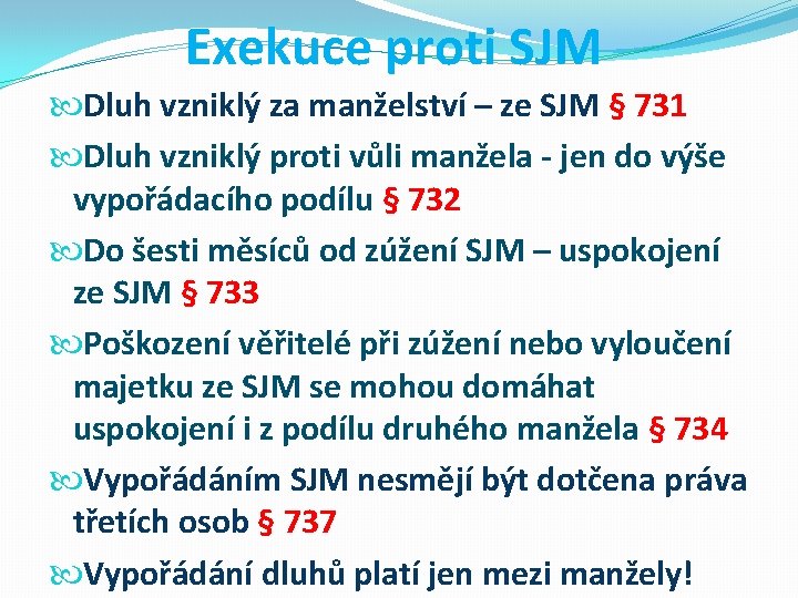 Exekuce proti SJM Dluh vzniklý za manželství – ze SJM § 731 Dluh vzniklý