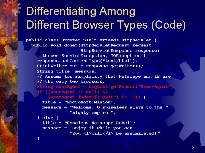 Differentiating Among Different Browser Types (Code) public class Browser. Insult extends Http. Servlet {