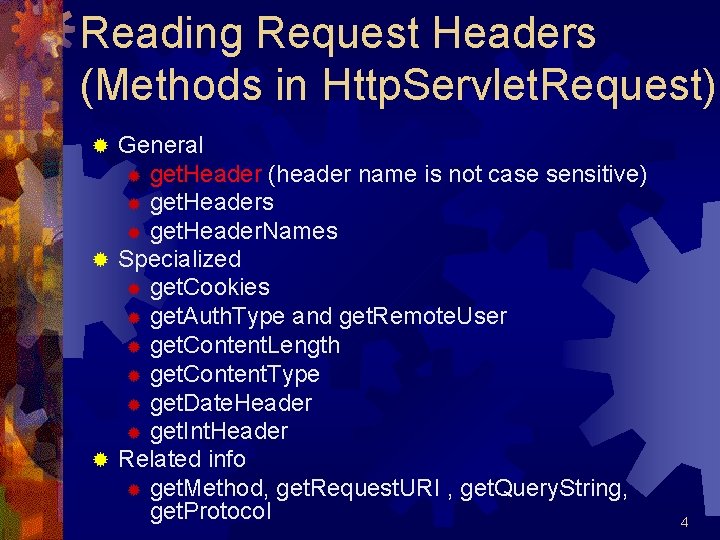 Reading Request Headers (Methods in Http. Servlet. Request) General ® get. Header (header name