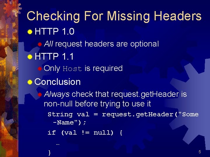 Checking For Missing Headers ® HTTP ® All 1. 0 request headers are optional