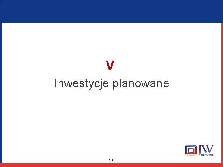 V Inwestycje planowane 23 