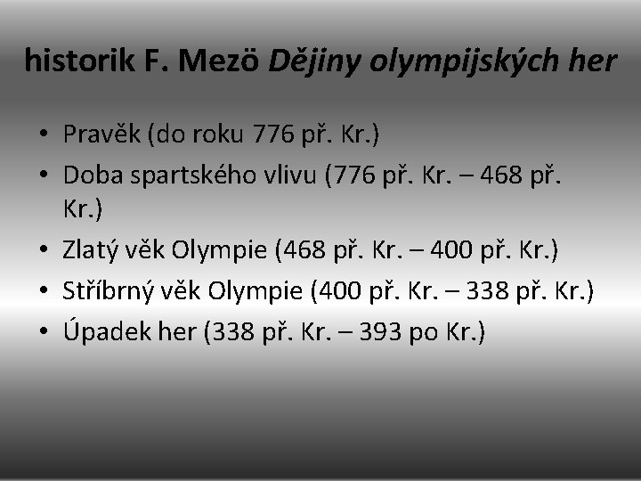 historik F. Mezö Dějiny olympijských her • Pravěk (do roku 776 př. Kr. )
