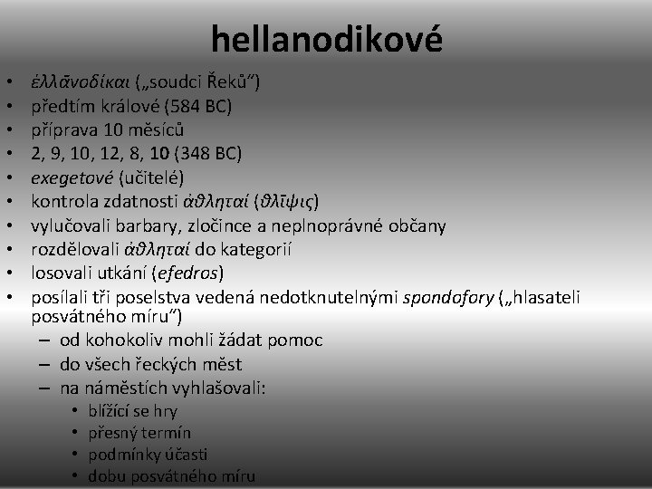 hellanodikové • • • ἑλλα νοδίκαι („soudci Řeků“) předtím králové (584 BC) příprava 10