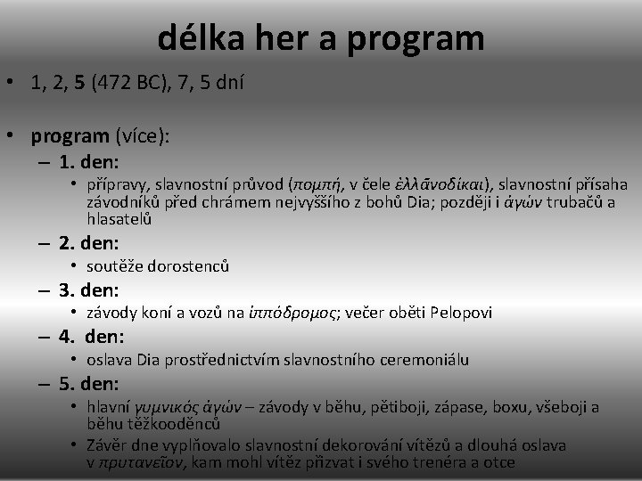 délka her a program • 1, 2, 5 (472 BC), 7, 5 dní •