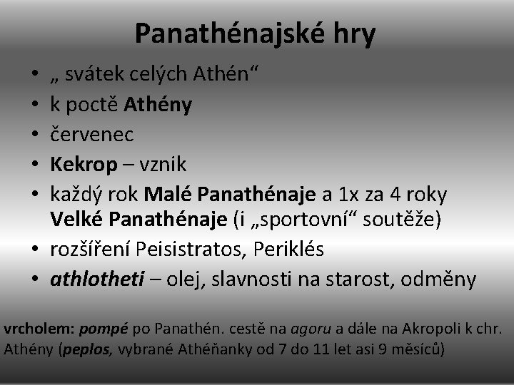 Panathénajské hry „ svátek celých Athén“ k poctě Athény červenec Kekrop – vznik každý