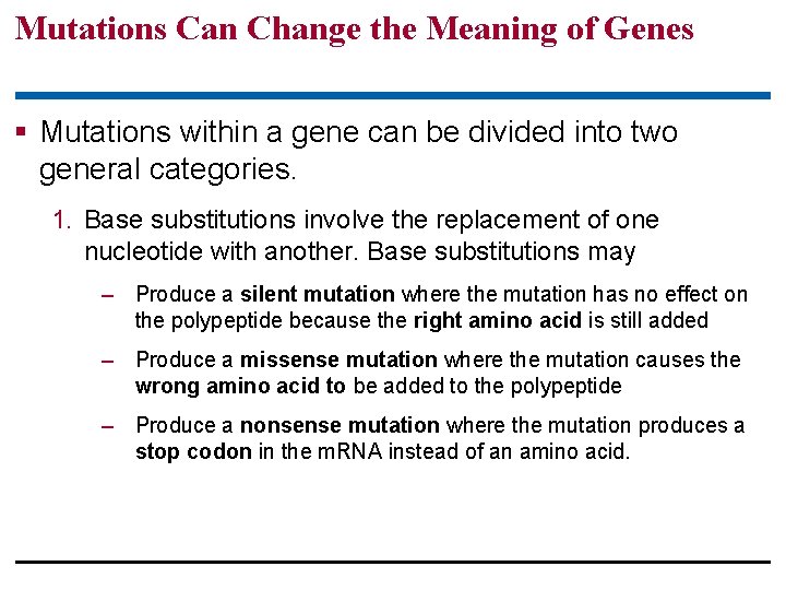 Mutations Can Change the Meaning of Genes § Mutations within a gene can be