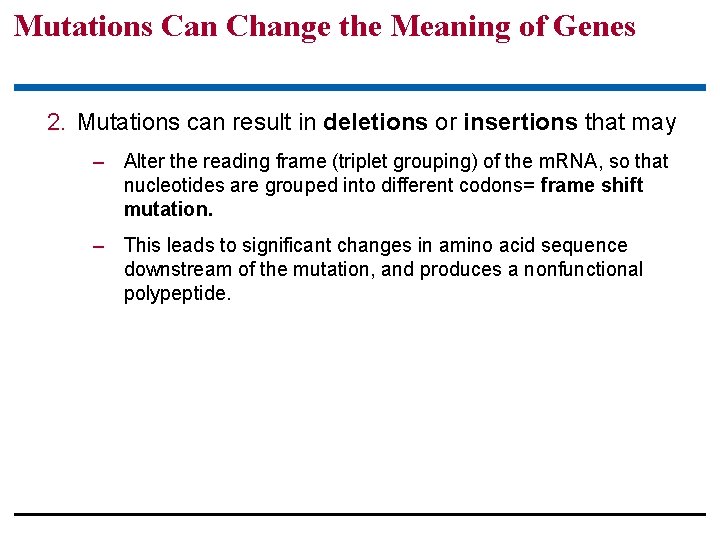 Mutations Can Change the Meaning of Genes 2. Mutations can result in deletions or