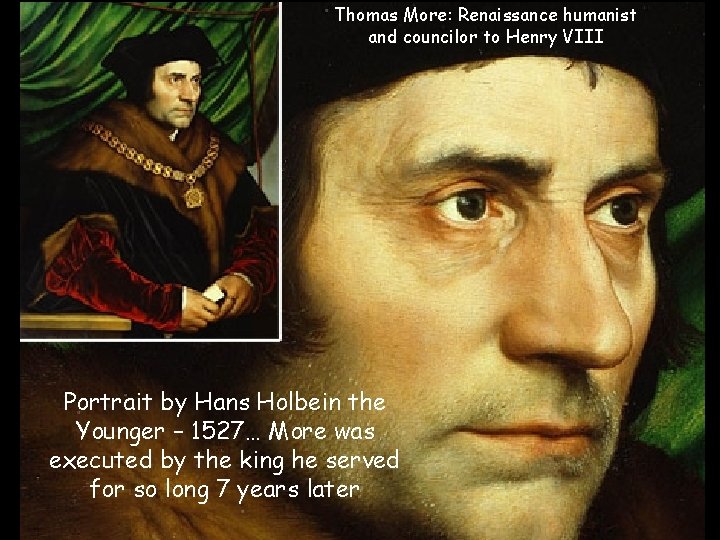 Thomas More: Renaissance humanist and councilor to Henry VIII Portrait by Hans Holbein the