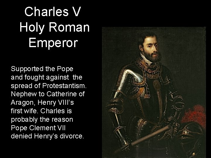 Charles V Holy Roman Emperor Supported the Pope and fought against the spread of