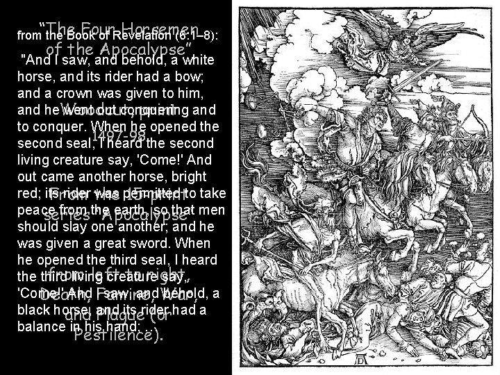 Four Horsemen from“The the Book of Revelation (6: 1– 8): of the Apocalypse” "And