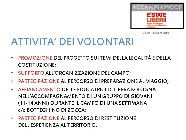 23 -28 GIUGNO 2019 ATTIVITA’ DEI VOLONTARI • PROMOZIONE DEL PROGETTO SUI TEMI DELLA