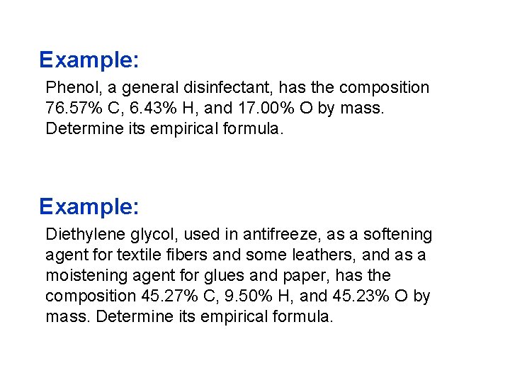 Example: Phenol, a general disinfectant, has the composition 76. 57% C, 6. 43% H,