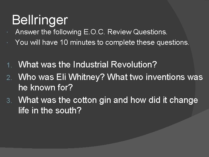 Bellringer Answer the following E. O. C. Review Questions. You will have 10 minutes