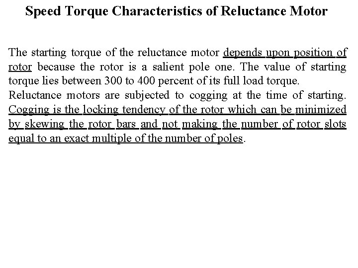 Speed Torque Characteristics of Reluctance Motor The starting torque of the reluctance motor depends