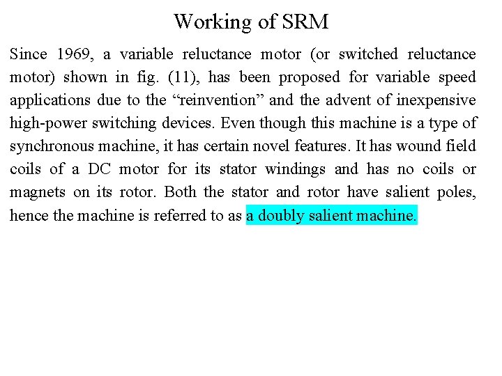 Working of SRM Since 1969, a variable reluctance motor (or switched reluctance motor) shown