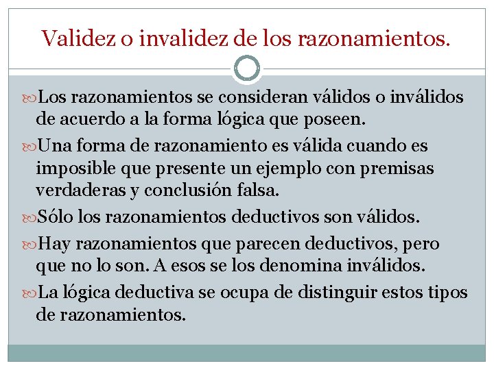 Validez o invalidez de los razonamientos. Los razonamientos se consideran válidos o inválidos de