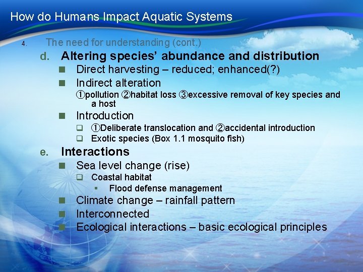 How do Humans Impact Aquatic Systems 4. The need for understanding (cont. ) d. How do Humans Impact Aquatic Systems 4. The need for understanding (cont. ) d.