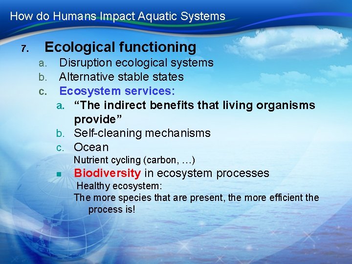 How do Humans Impact Aquatic Systems 7. Ecological functioning a. b. c. Disruption ecological How do Humans Impact Aquatic Systems 7. Ecological functioning a. b. c. Disruption ecological