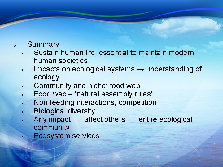 8. • • Summary Sustain human life, essential to maintain modern human societies Impacts 8. • • Summary Sustain human life, essential to maintain modern human societies Impacts