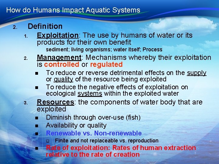 How do Humans Impact Aquatic Systems 2. Definition 1. Exploitation: The use by humans How do Humans Impact Aquatic Systems 2. Definition 1. Exploitation: The use by humans