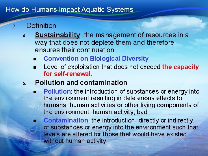 How do Humans Impact Aquatic Systems 2. Definition 4. Sustainability: the management of resources How do Humans Impact Aquatic Systems 2. Definition 4. Sustainability: the management of resources