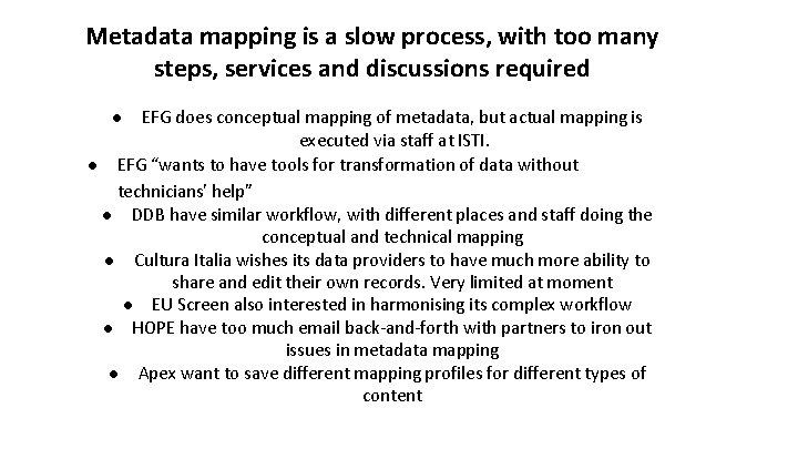 Metadata mapping is a slow process, with too many steps, services and discussions required Metadata mapping is a slow process, with too many steps, services and discussions required