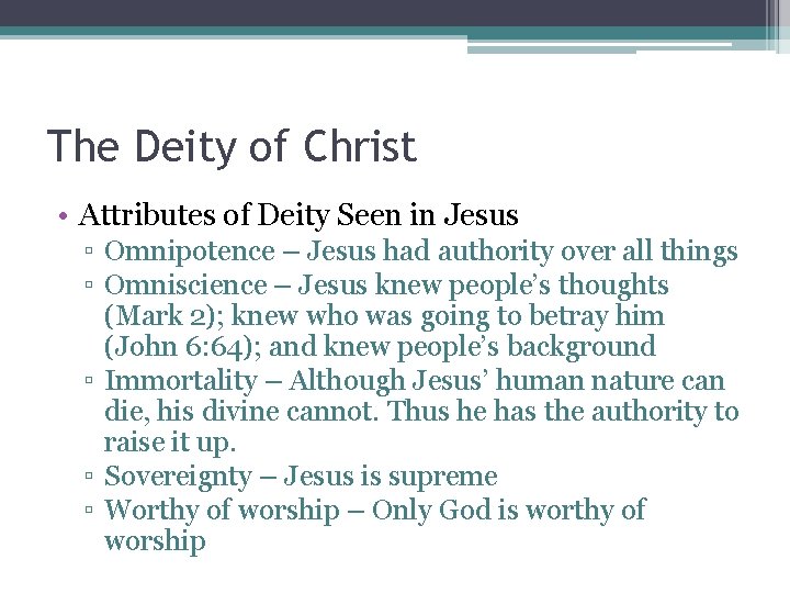 The Deity of Christ • Attributes of Deity Seen in Jesus ▫ Omnipotence –