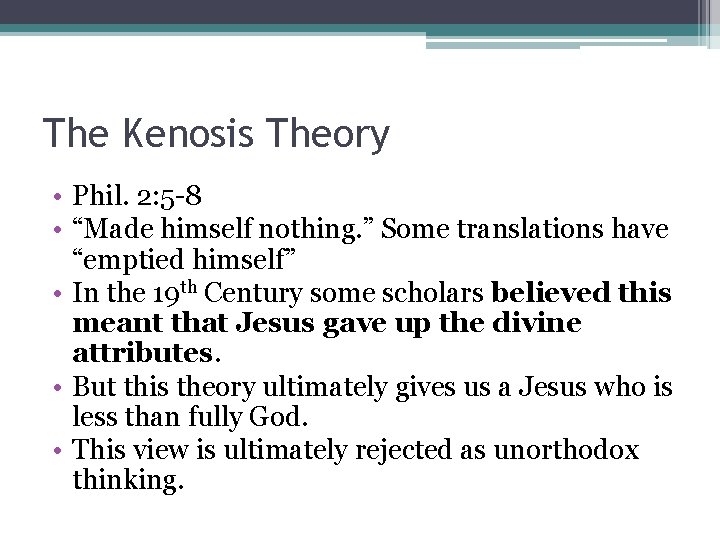 The Kenosis Theory • Phil. 2: 5 -8 • “Made himself nothing. ” Some